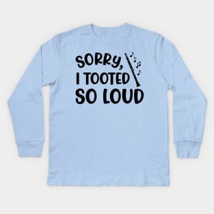 Sorry I Tooted So Loud Clarinet Marching Band Cute Funny Kids Long Sleeve T-Shirt